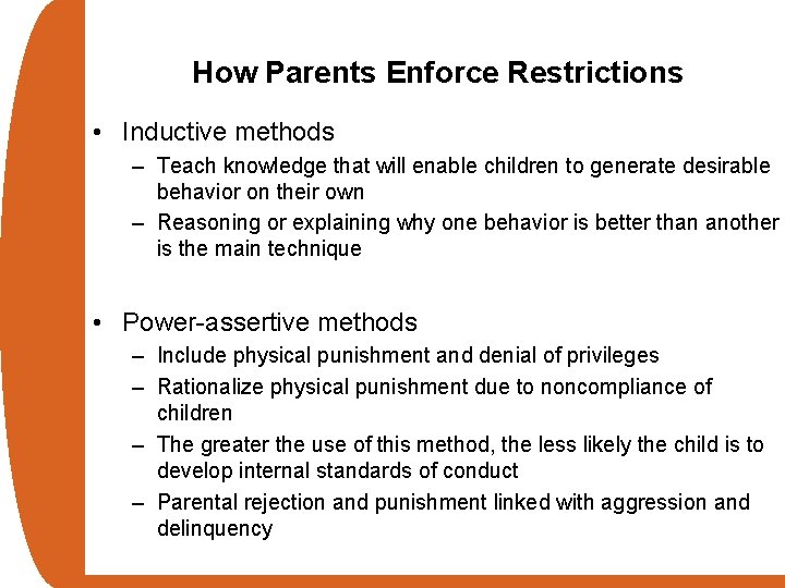 How Parents Enforce Restrictions • Inductive methods – Teach knowledge that will enable children