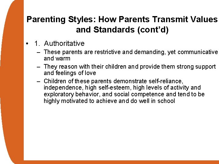 Parenting Styles: How Parents Transmit Values and Standards (cont’d) • 1. Authoritative – These