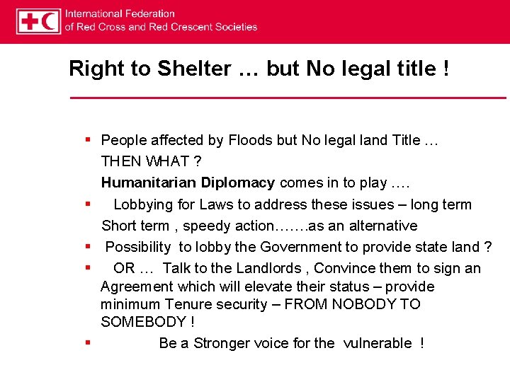 Right to Shelter … but No legal title ! § People affected by Floods