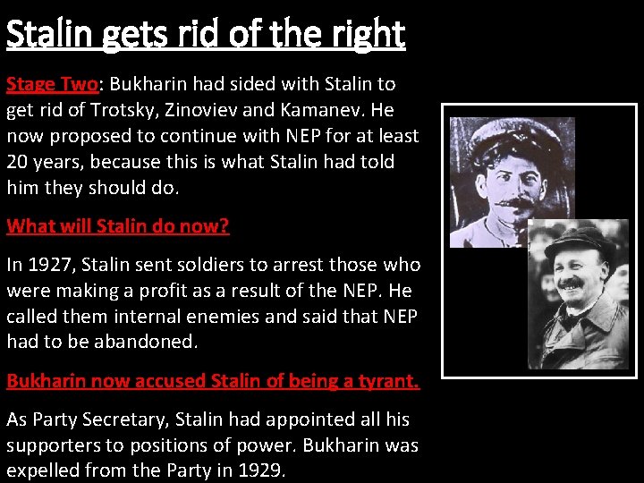 Stalin gets rid of the right Stage Two: Bukharin had sided with Stalin to Stalin gets rid of the right Stage Two: Bukharin had sided with Stalin to