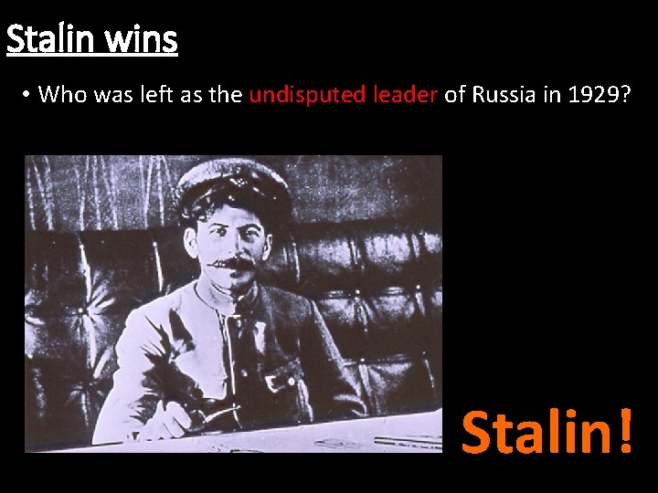 Stalin wins • Who was left as the undisputed leader of Russia in 1929? Stalin wins • Who was left as the undisputed leader of Russia in 1929?