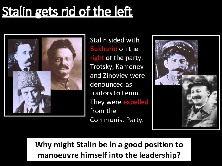 Stalin gets rid of the left Stalin sided with Bukhurin on the right of Stalin gets rid of the left Stalin sided with Bukhurin on the right of