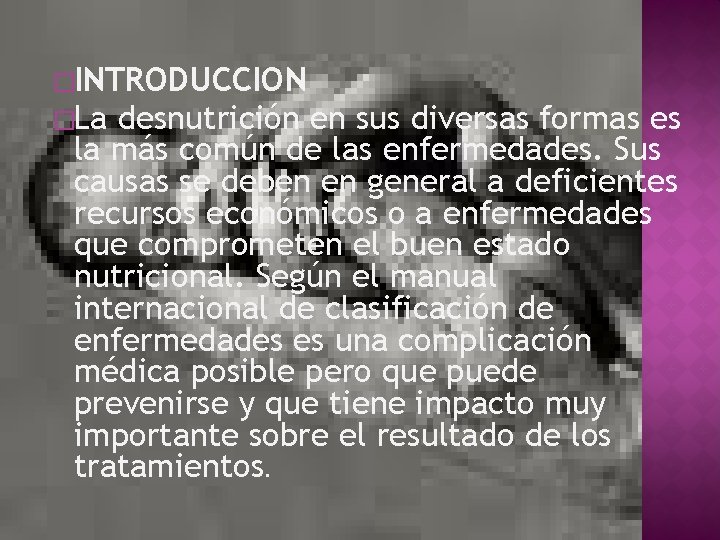 �INTRODUCCION �La desnutrición en sus diversas formas es la más común de las enfermedades.