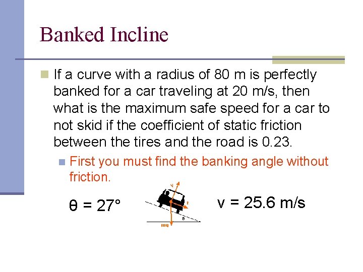 Banked Incline n If a curve with a radius of 80 m is perfectly