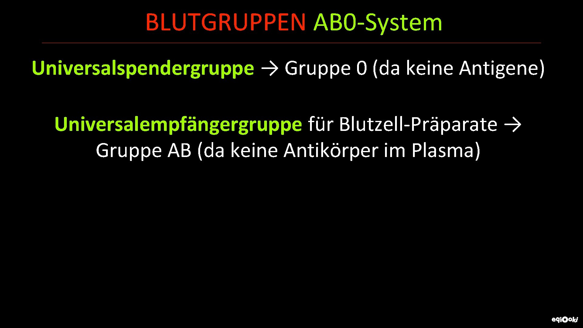 BLUTGRUPPEN AB 0 -System Universalspendergruppe → Gruppe 0 (da keine Antigene) Universalempfängergruppe für Blutzell-Präparate