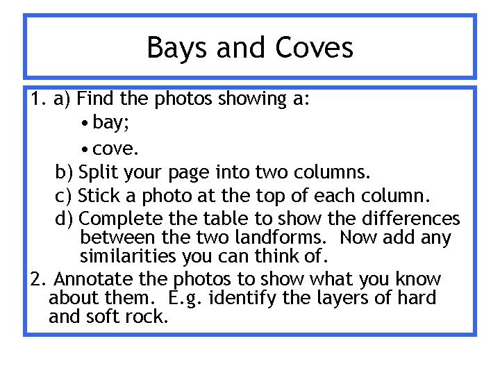 Bays and Coves 1. a) Find the photos showing a: • bay; • cove. Bays and Coves 1. a) Find the photos showing a: • bay; • cove.
