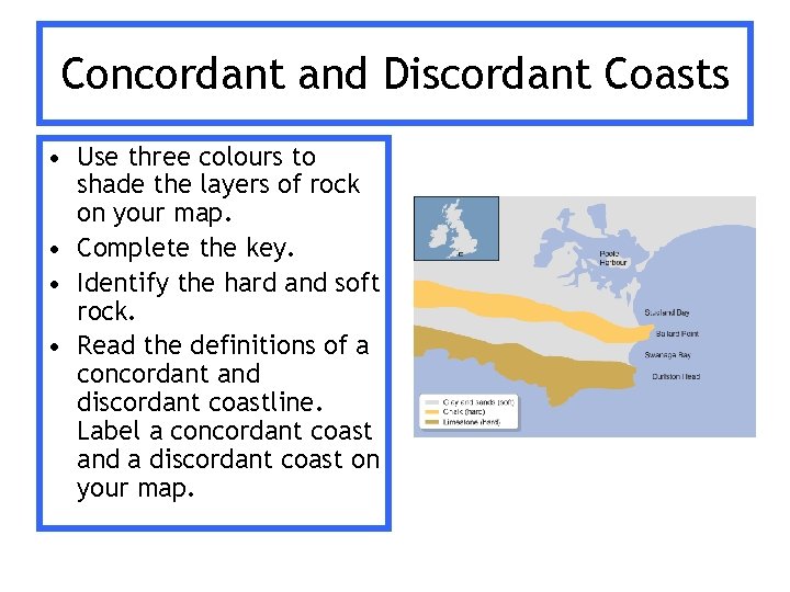 Concordant and Discordant Coasts • Use three colours to shade the layers of rock Concordant and Discordant Coasts • Use three colours to shade the layers of rock