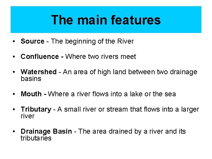 The main features • Source - The beginning of the River • Confluence -