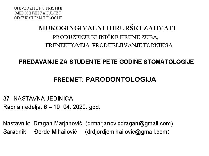 UNIVERZITET U PRIŠTINI MEDICINSKI FAKULTET ODSEK STOMATOLOGIJE MUKOGINGIVALNI HIRURŠKI ZAHVATI PRODUŽENJE KLINIČKE KRUNE ZUBA,