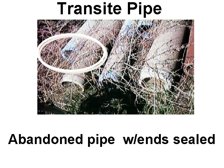 Transite Pipe Abandoned pipe w/ends sealed 