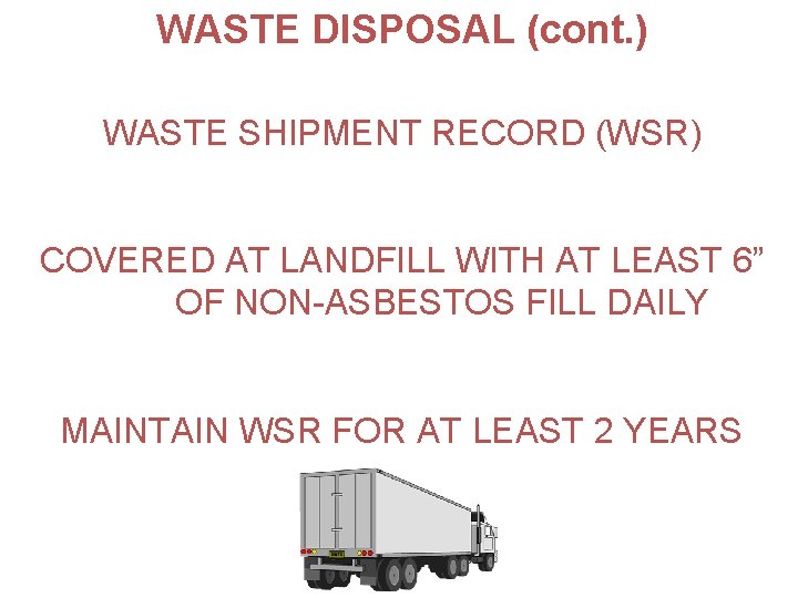 WASTE DISPOSAL (cont. ) WASTE SHIPMENT RECORD (WSR) COVERED AT LANDFILL WITH AT LEAST