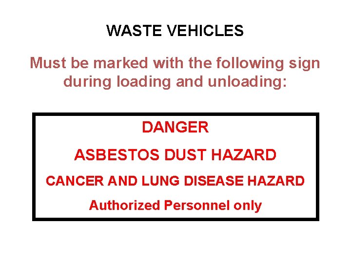 WASTE VEHICLES Must be marked with the following sign during loading and unloading: DANGER