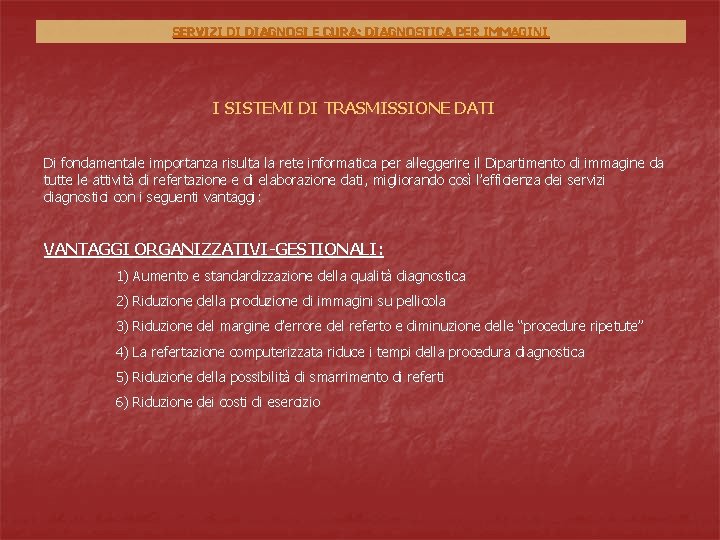 SERVIZI DI DIAGNOSI E CURA: DIAGNOSTICA PER IMMAGINI I SISTEMI DI TRASMISSIONE DATI Di SERVIZI DI DIAGNOSI E CURA: DIAGNOSTICA PER IMMAGINI I SISTEMI DI TRASMISSIONE DATI Di