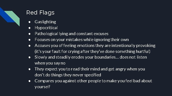 Red Flags Gaslighting Hypocritical Pathological lying and constant excuses Focuses on your mistakes while