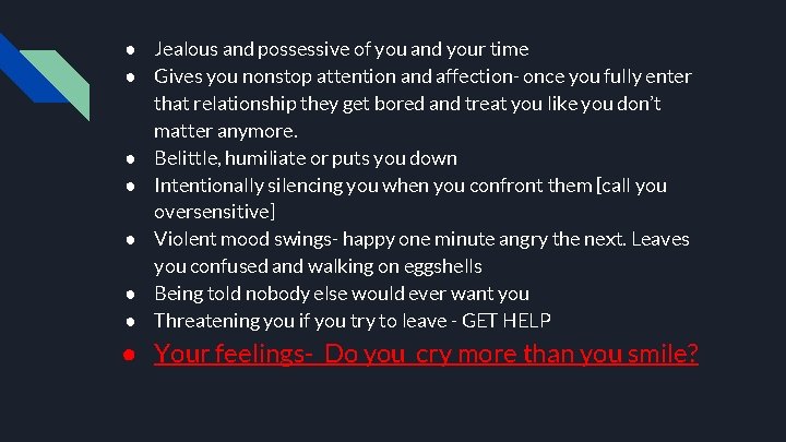 ● Jealous and possessive of you and your time ● Gives you nonstop attention