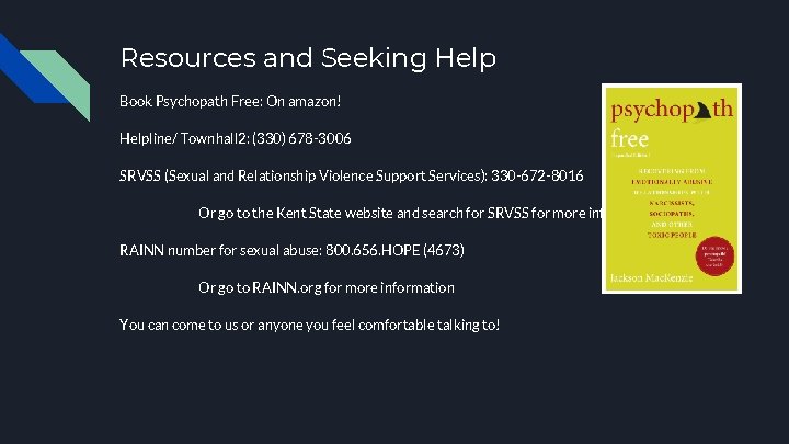 Resources and Seeking Help Book Psychopath Free: On amazon! Helpline/ Townhall 2: (330) 678