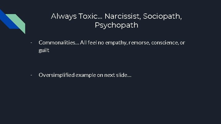 Always Toxic… Narcissist, Sociopath, Psychopath - Commonalities… All feel no empathy, remorse, conscience, or