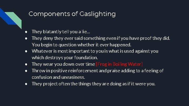 Components of Gaslighting ● They blatantly tell you a lie… ● They deny they