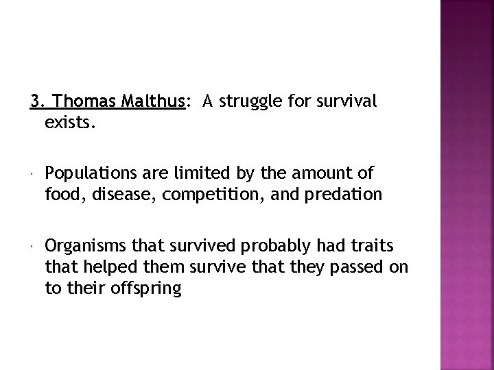 3. Thomas Malthus: A struggle for survival exists. Populations are limited by the amount