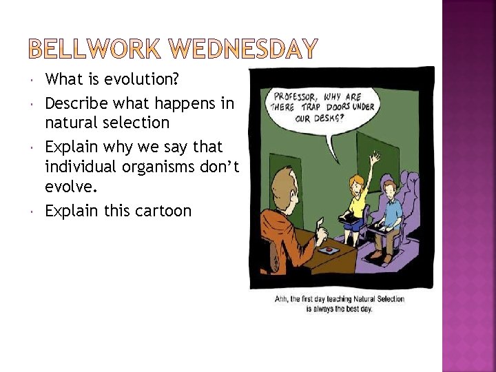  What is evolution? Describe what happens in natural selection Explain why we say