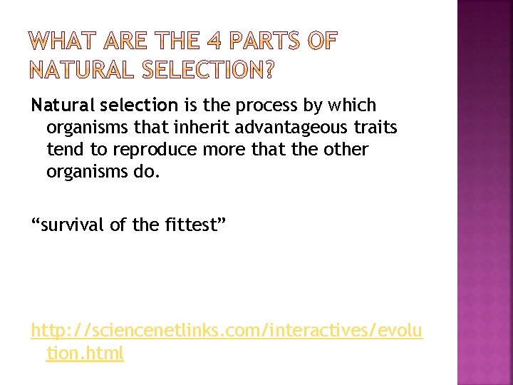 Natural selection is the process by which organisms that inherit advantageous traits tend to