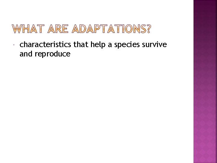  characteristics that help a species survive and reproduce 