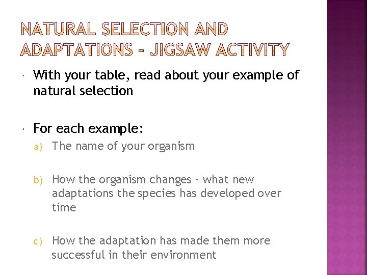  With your table, read about your example of natural selection For each example:
