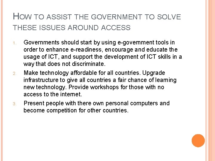 HOW TO ASSIST THE GOVERNMENT TO SOLVE THESE ISSUES AROUND ACCESS 1. 2. 3.