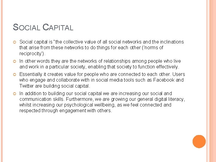SOCIAL CAPITAL Social capital is “the collective value of all social networks and the