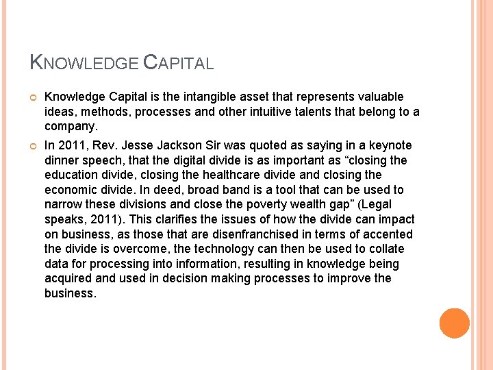 KNOWLEDGE CAPITAL Knowledge Capital is the intangible asset that represents valuable ideas, methods, processes