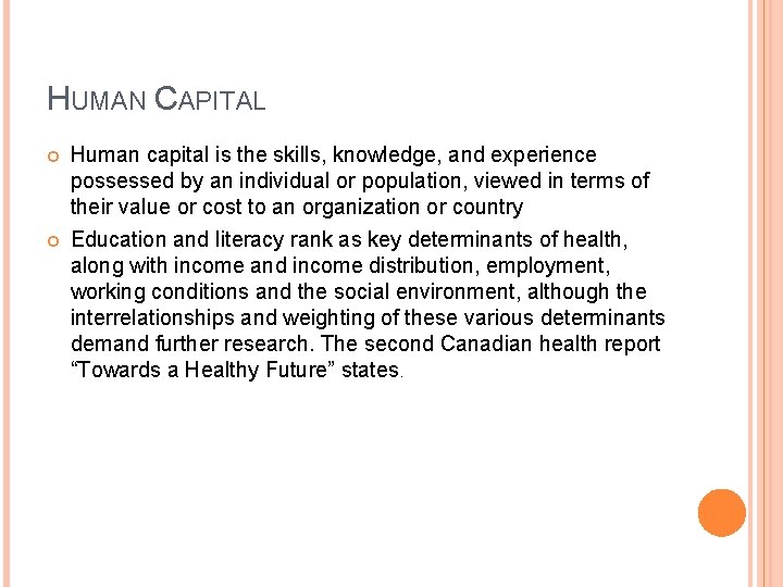 HUMAN CAPITAL Human capital is the skills, knowledge, and experience possessed by an individual
