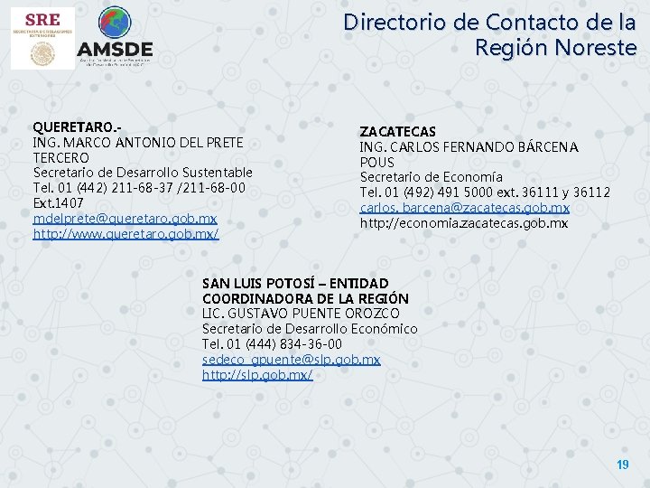 Directorio de Contacto de la Región Noreste QUERETARO. ING. MARCO ANTONIO DEL PRETE TERCERO