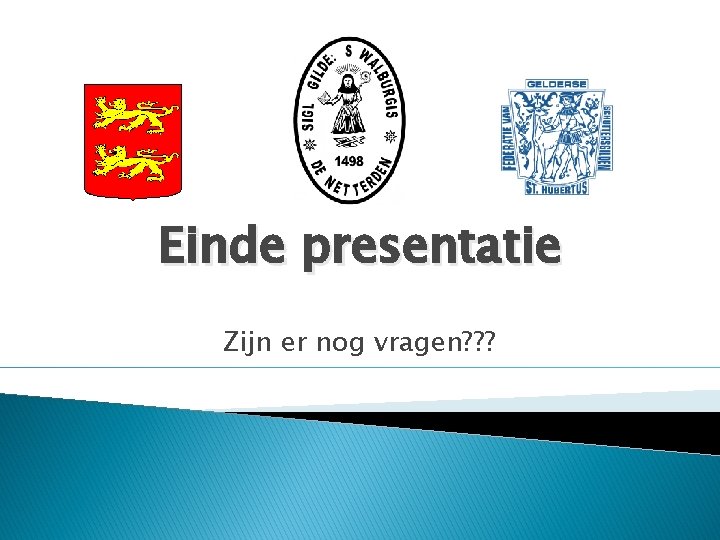 Einde presentatie Zijn er nog vragen? ? ? 