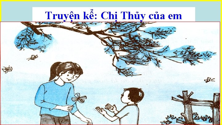 Truyện kể: Chị Thủy của em 