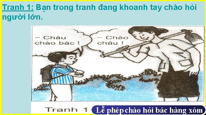 Tranh 1: Bạn trong tranh đang khoanh tay chào hỏi người lớn. Lễ phép