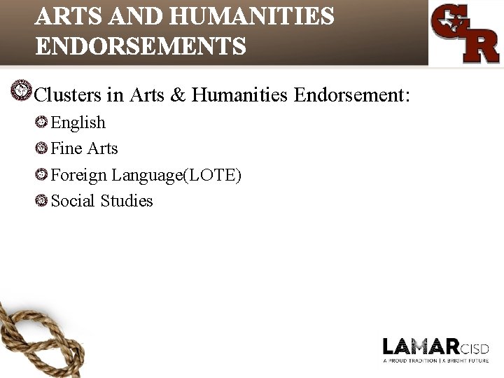 ARTS AND HUMANITIES ENDORSEMENTS Clusters in Arts & Humanities Endorsement: English Fine Arts Foreign ARTS AND HUMANITIES ENDORSEMENTS Clusters in Arts & Humanities Endorsement: English Fine Arts Foreign
