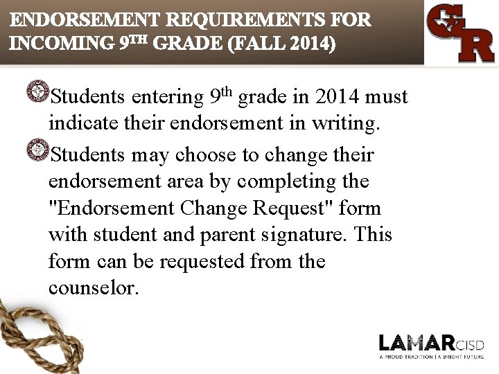 ENDORSEMENT REQUIREMENTS FOR INCOMING 9 TH GRADE (FALL 2014) Students entering 9 th grade ENDORSEMENT REQUIREMENTS FOR INCOMING 9 TH GRADE (FALL 2014) Students entering 9 th grade