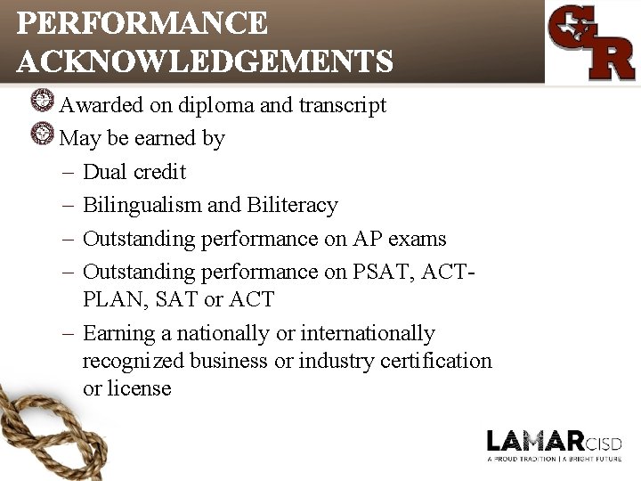 PERFORMANCE ACKNOWLEDGEMENTS Awarded on diploma and transcript May be earned by – Dual credit PERFORMANCE ACKNOWLEDGEMENTS Awarded on diploma and transcript May be earned by – Dual credit