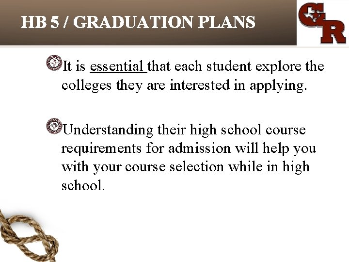 HB 5 / GRADUATION PLANS It is essential that each student explore the colleges HB 5 / GRADUATION PLANS It is essential that each student explore the colleges