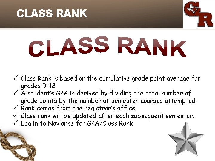CLASS RANK ü Class Rank is based on the cumulative grade point average for CLASS RANK ü Class Rank is based on the cumulative grade point average for
