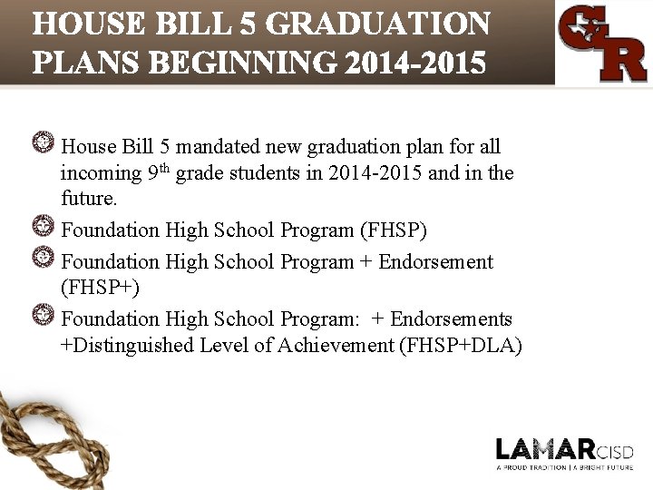 HOUSE BILL 5 GRADUATION PLANS BEGINNING 2014 -2015 House Bill 5 mandated new graduation HOUSE BILL 5 GRADUATION PLANS BEGINNING 2014 -2015 House Bill 5 mandated new graduation