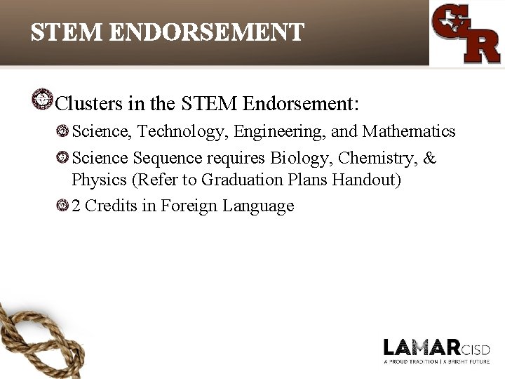 STEM ENDORSEMENT Clusters in the STEM Endorsement: Science, Technology, Engineering, and Mathematics Science Sequence STEM ENDORSEMENT Clusters in the STEM Endorsement: Science, Technology, Engineering, and Mathematics Science Sequence