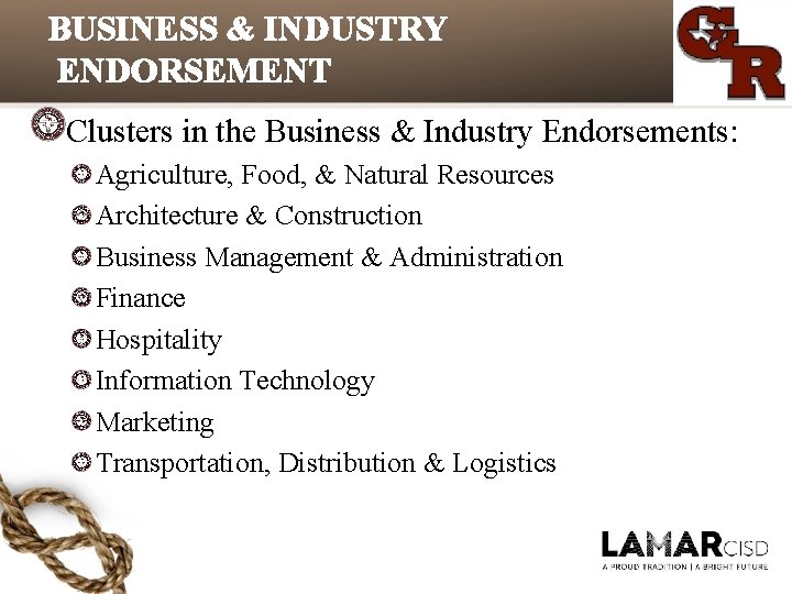 BUSINESS & INDUSTRY ENDORSEMENT Clusters in the Business & Industry Endorsements: Agriculture, Food, & BUSINESS & INDUSTRY ENDORSEMENT Clusters in the Business & Industry Endorsements: Agriculture, Food, &