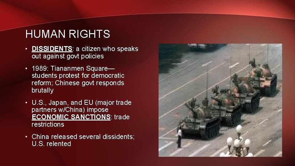 HUMAN RIGHTS • DISSIDENTS: a citizen who speaks out against govt policies • 1989: