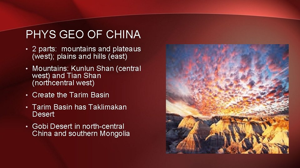 PHYS GEO OF CHINA • 2 parts: mountains and plateaus (west); plains and hills