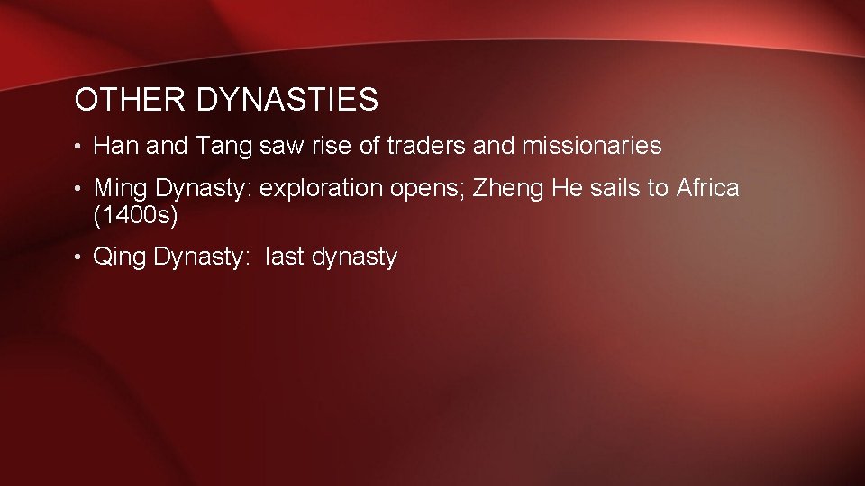 OTHER DYNASTIES • Han and Tang saw rise of traders and missionaries • Ming