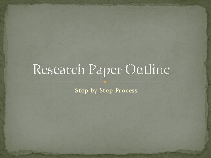 Research Paper Outline Step by Step Process 