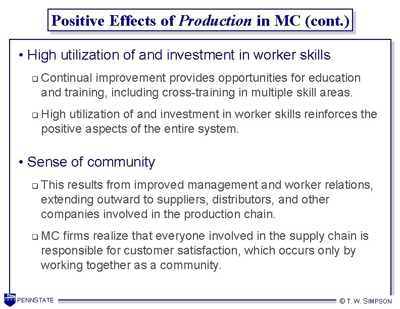 Positive Effects of Production in MC (cont. ) • High utilization of and investment