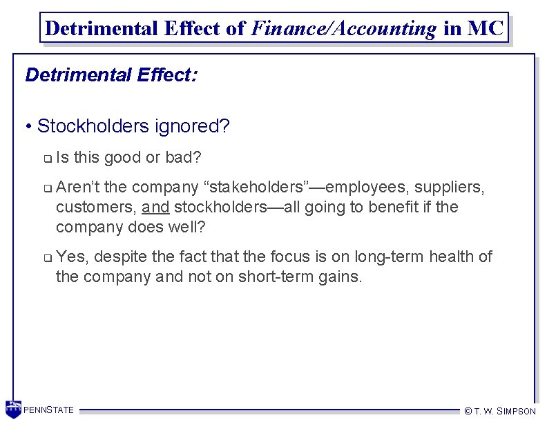 Detrimental Effect of Finance/Accounting in MC Detrimental Effect: • Stockholders ignored? q q q