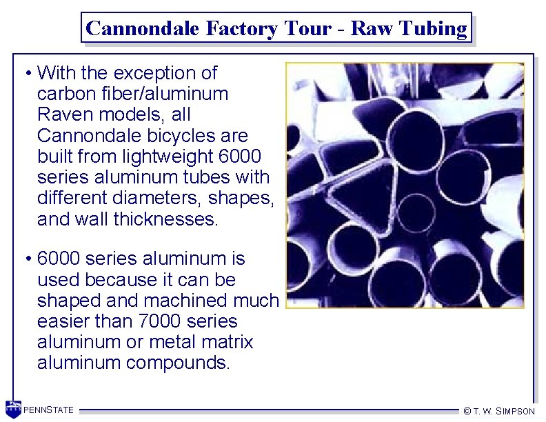 Cannondale Factory Tour - Raw Tubing • With the exception of carbon fiber/aluminum Raven